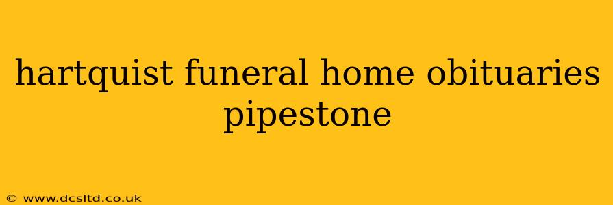 hartquist funeral home obituaries pipestone