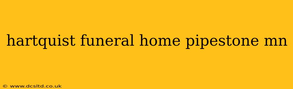 hartquist funeral home pipestone mn