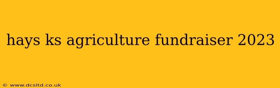hays ks agriculture fundraiser 2023