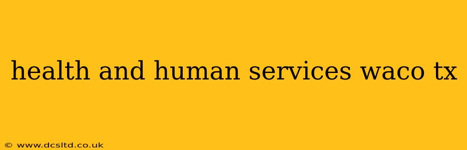 health and human services waco tx