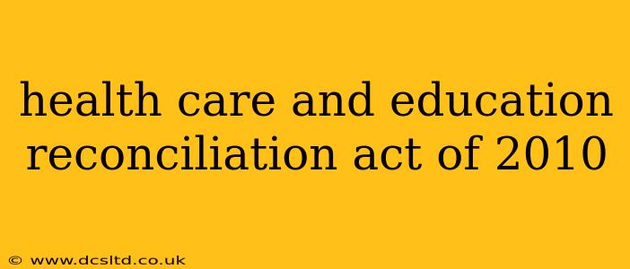 health care and education reconciliation act of 2010