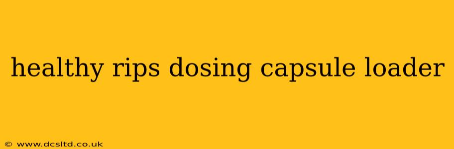 healthy rips dosing capsule loader