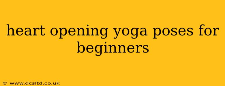 heart opening yoga poses for beginners