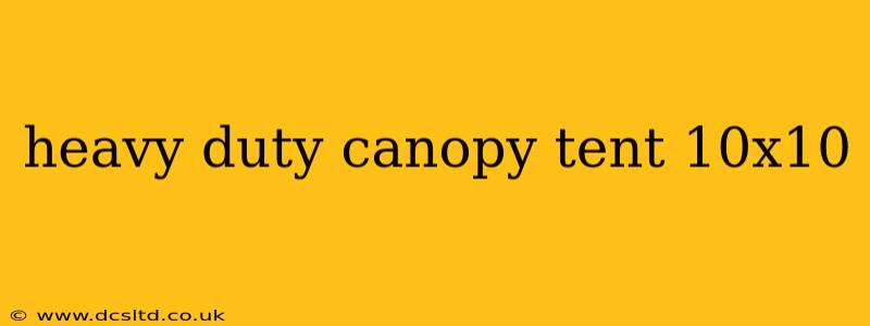 heavy duty canopy tent 10x10