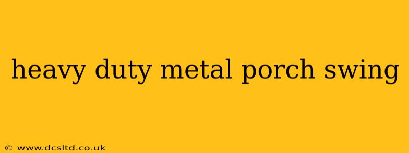 heavy duty metal porch swing