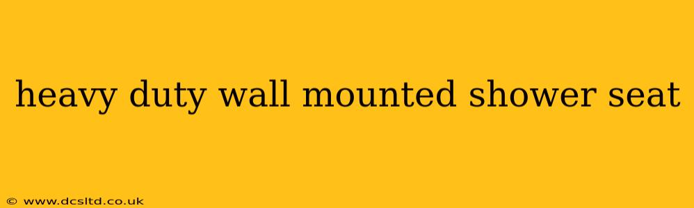 heavy duty wall mounted shower seat