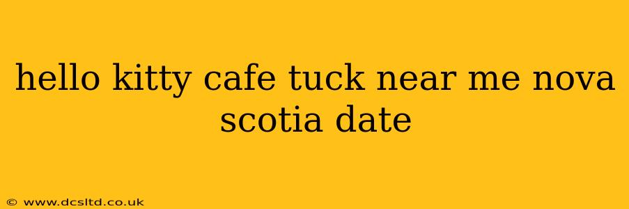 hello kitty cafe tuck near me nova scotia date