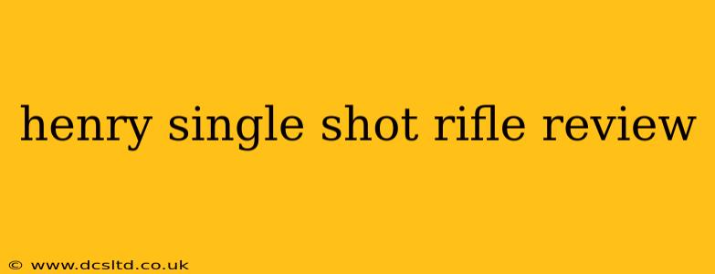 henry single shot rifle review