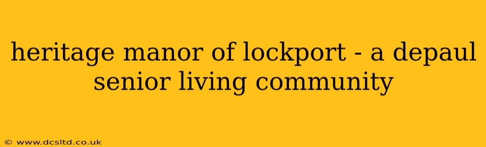 heritage manor of lockport - a depaul senior living community