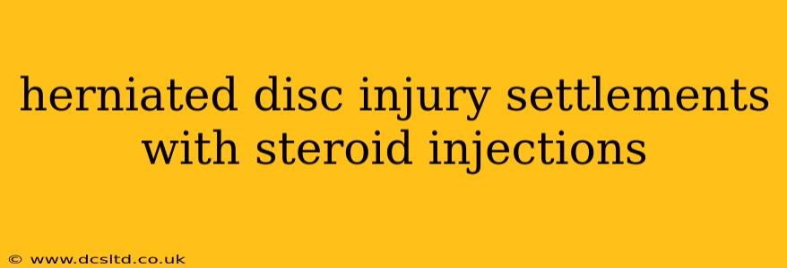 herniated disc injury settlements with steroid injections
