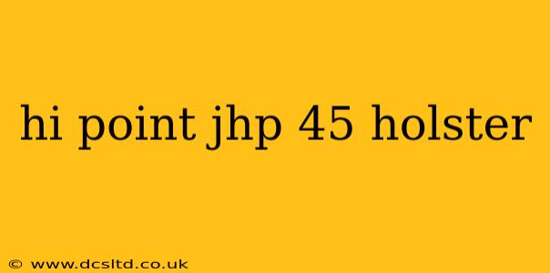 hi point jhp 45 holster