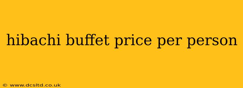 hibachi buffet price per person
