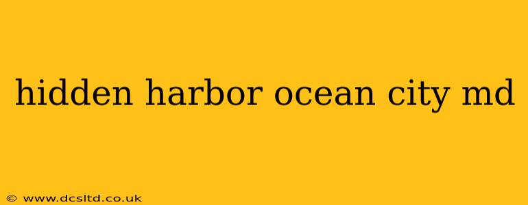 hidden harbor ocean city md