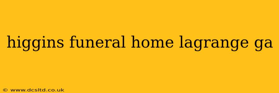 higgins funeral home lagrange ga