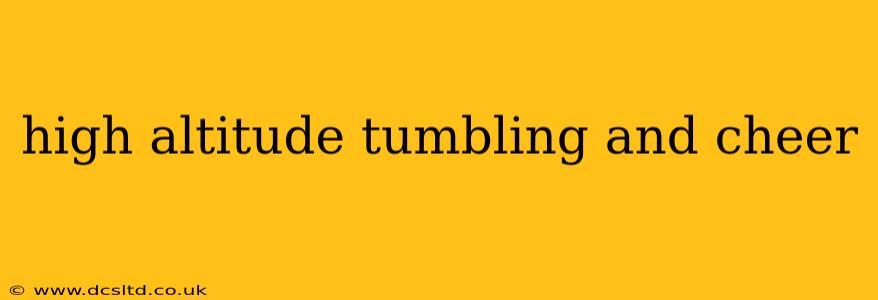 high altitude tumbling and cheer