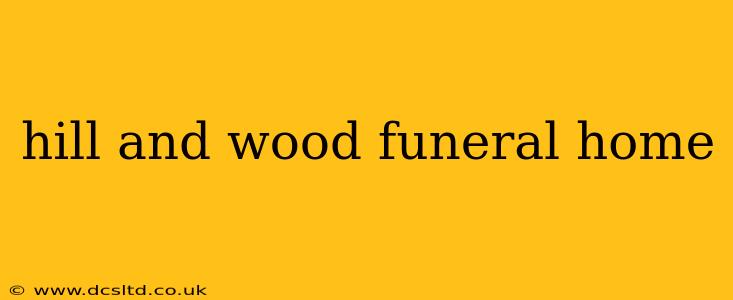 hill and wood funeral home
