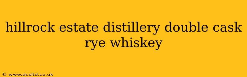 hillrock estate distillery double cask rye whiskey