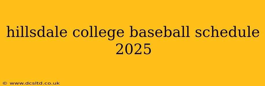 hillsdale college baseball schedule 2025