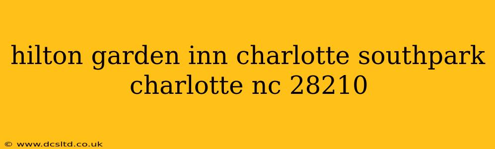 hilton garden inn charlotte southpark charlotte nc 28210