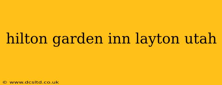 hilton garden inn layton utah
