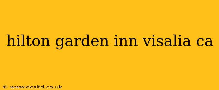 hilton garden inn visalia ca