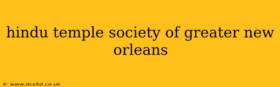 hindu temple society of greater new orleans