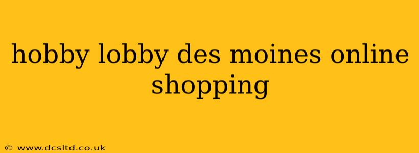 hobby lobby des moines online shopping