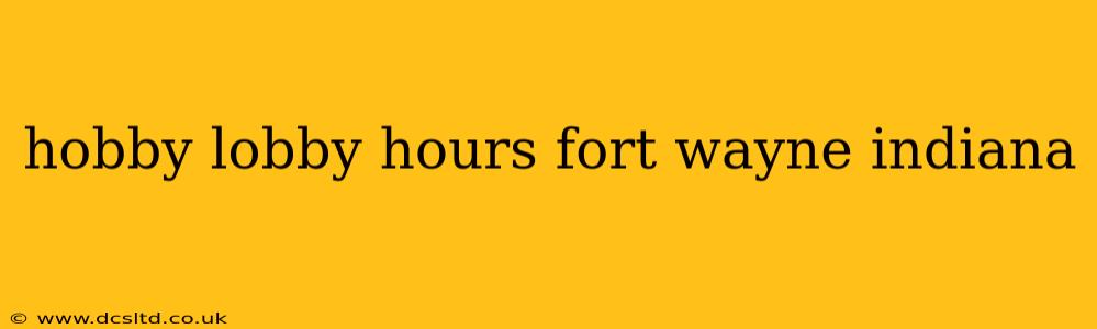 hobby lobby hours fort wayne indiana
