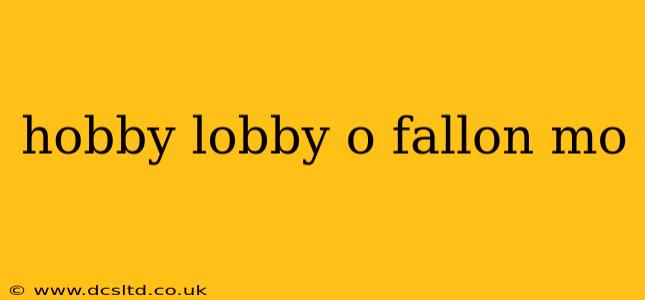 hobby lobby o fallon mo