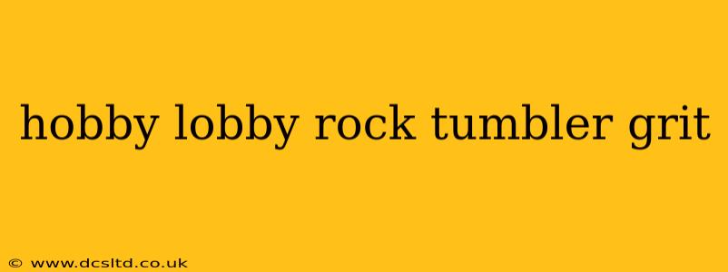 hobby lobby rock tumbler grit