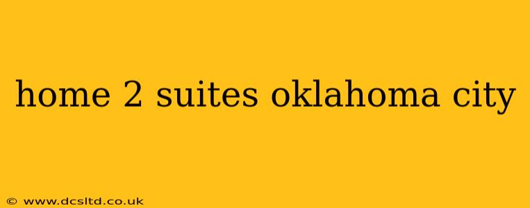 home 2 suites oklahoma city