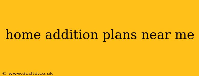 home addition plans near me