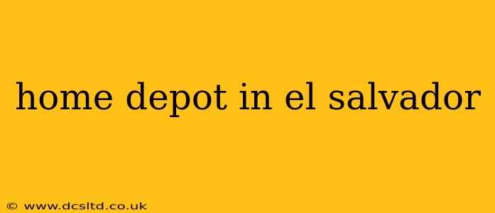 home depot in el salvador