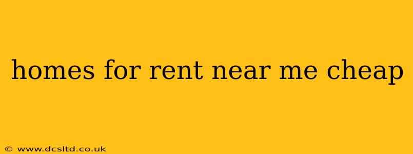 homes for rent near me cheap