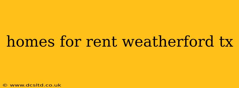 homes for rent weatherford tx