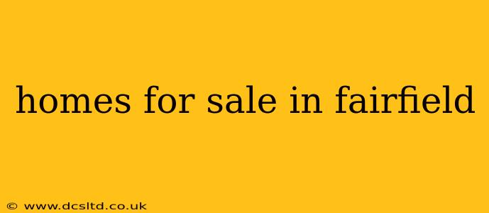 homes for sale in fairfield
