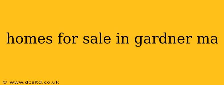 homes for sale in gardner ma