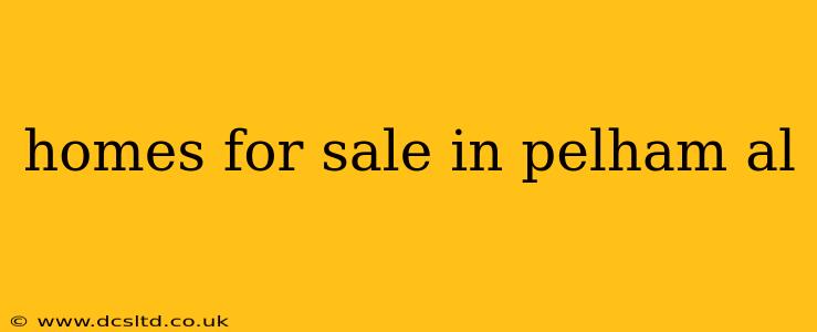 homes for sale in pelham al