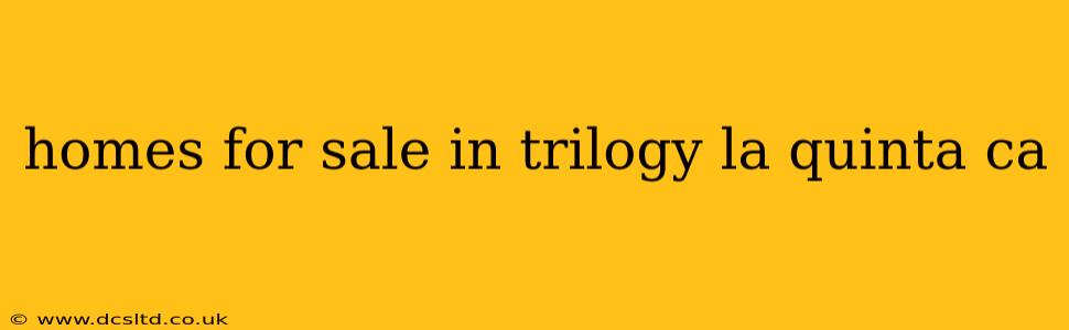 homes for sale in trilogy la quinta ca