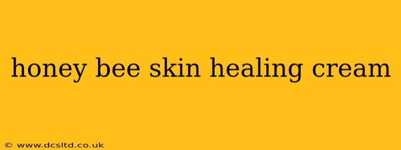 honey bee skin healing cream