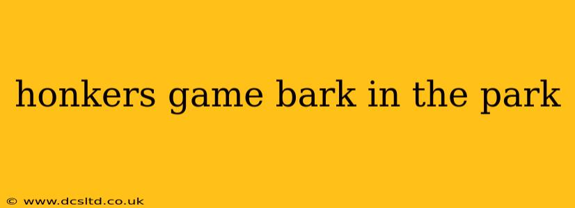 honkers game bark in the park