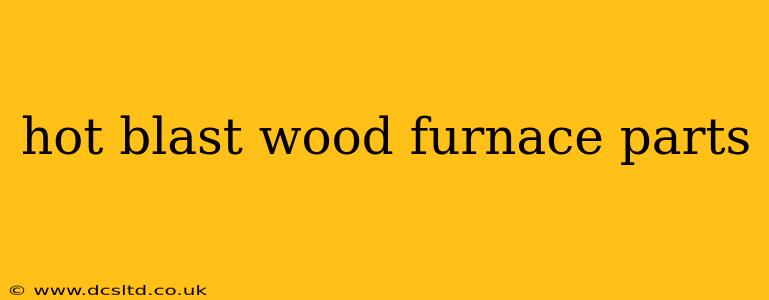 hot blast wood furnace parts