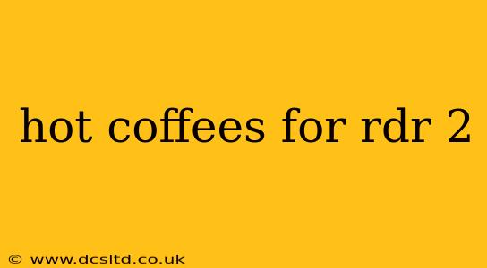 hot coffees for rdr 2