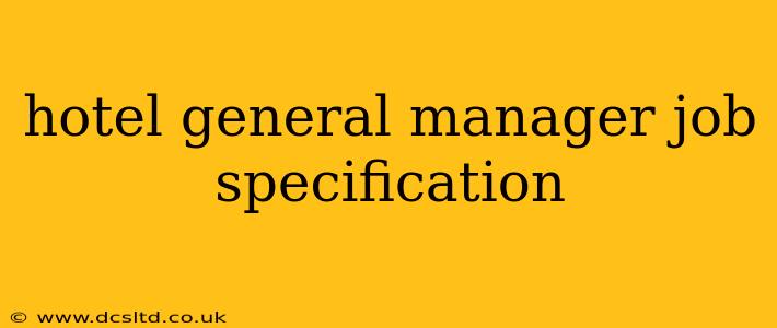 hotel general manager job specification