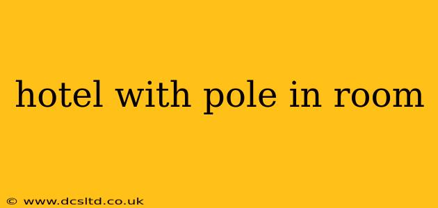 hotel with pole in room