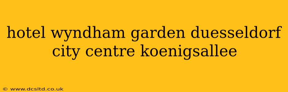 hotel wyndham garden duesseldorf city centre koenigsallee