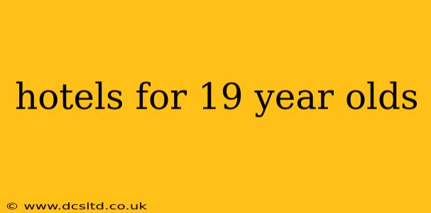 hotels for 19 year olds