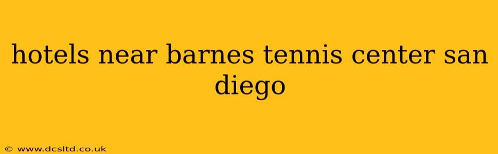 hotels near barnes tennis center san diego