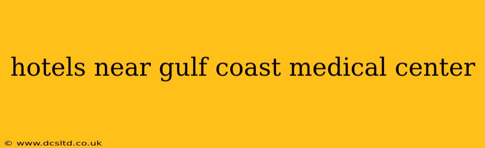hotels near gulf coast medical center