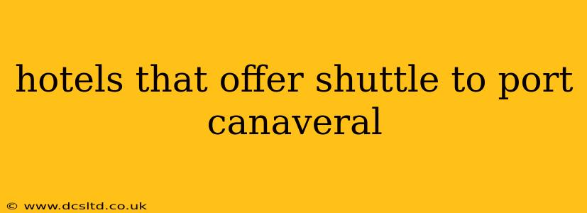 hotels that offer shuttle to port canaveral